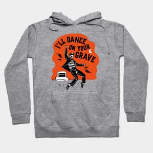 Rock and Roll! I'll Dance on your grave Hoodie